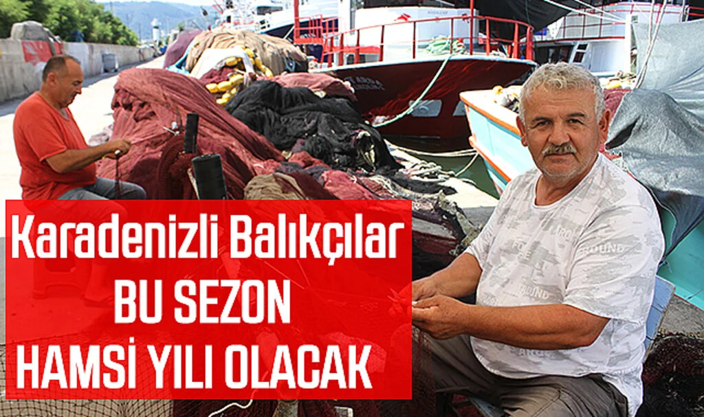 Karadenizli Balıkçılar; Bu Sezon Hamsi Yılı Olacak   