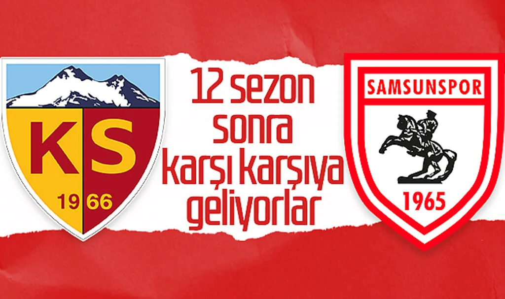 Kayserispor ve Samsunspor 12 sezon sonra karşı karşıya geliyor