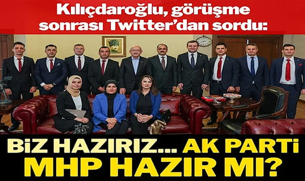 Kılıçdaroğlu: Biz Hazırız… Ak Parti, MHP Hazır Mı?