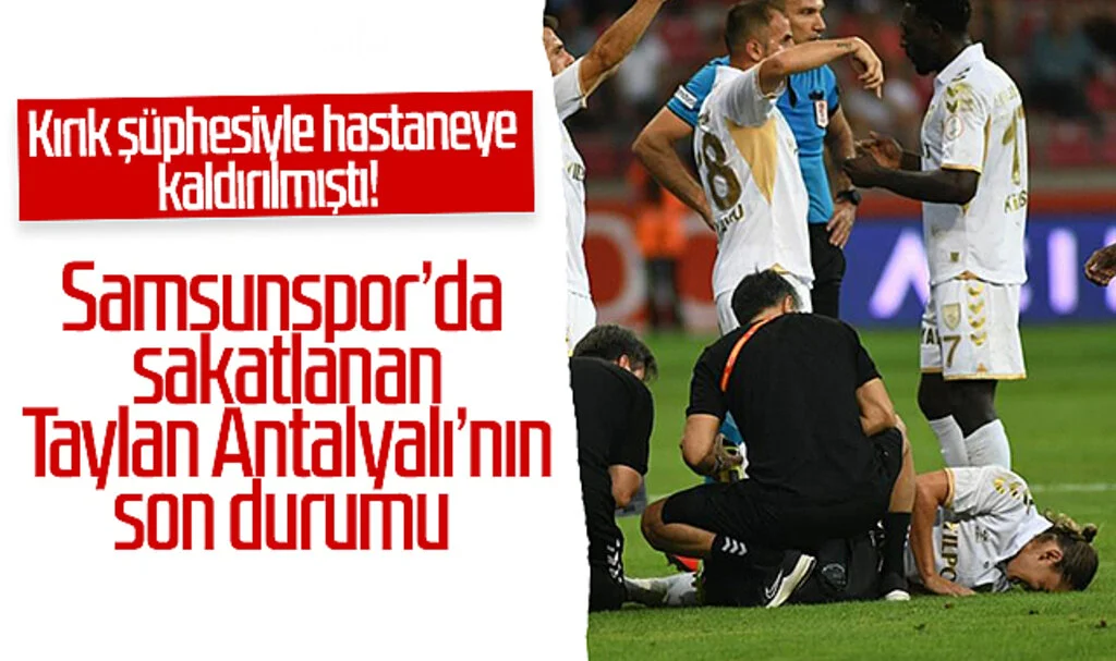 Kırık şüphesiyle hastaneye kaldırılmıştı! Samsunspor’da sakatlanan Taylan Antalyalı’nın son durumu...