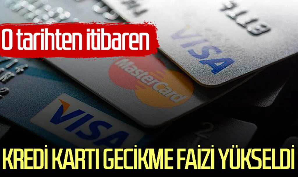 Kredi kartı gecikme faizi yükseldi! O tarihten itibaren...