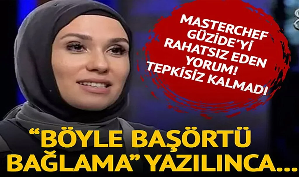MasterChef Güzide "Böyle başörtü bağlama" yorumuna tepkisiz kalmadı