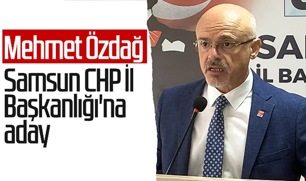 Mehmet Özdağ Samsun CHP İl Başkanlığı'na aday 
