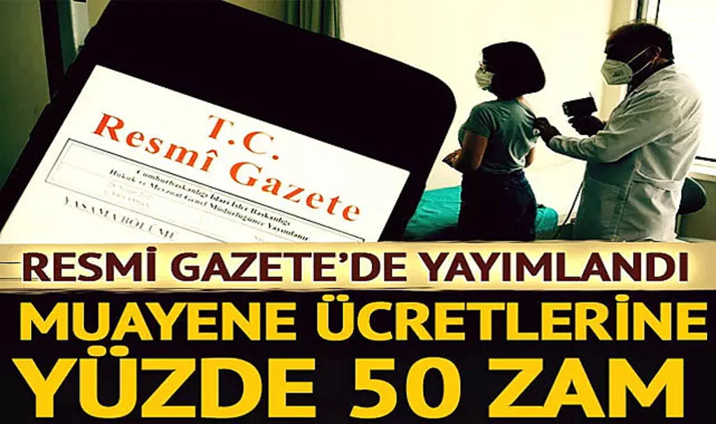 Muayene Ücretlerine Yüzde 50 Zam! Resmi Gazete'de Yayımlandı! İşte Haberin Ayrıntıları...