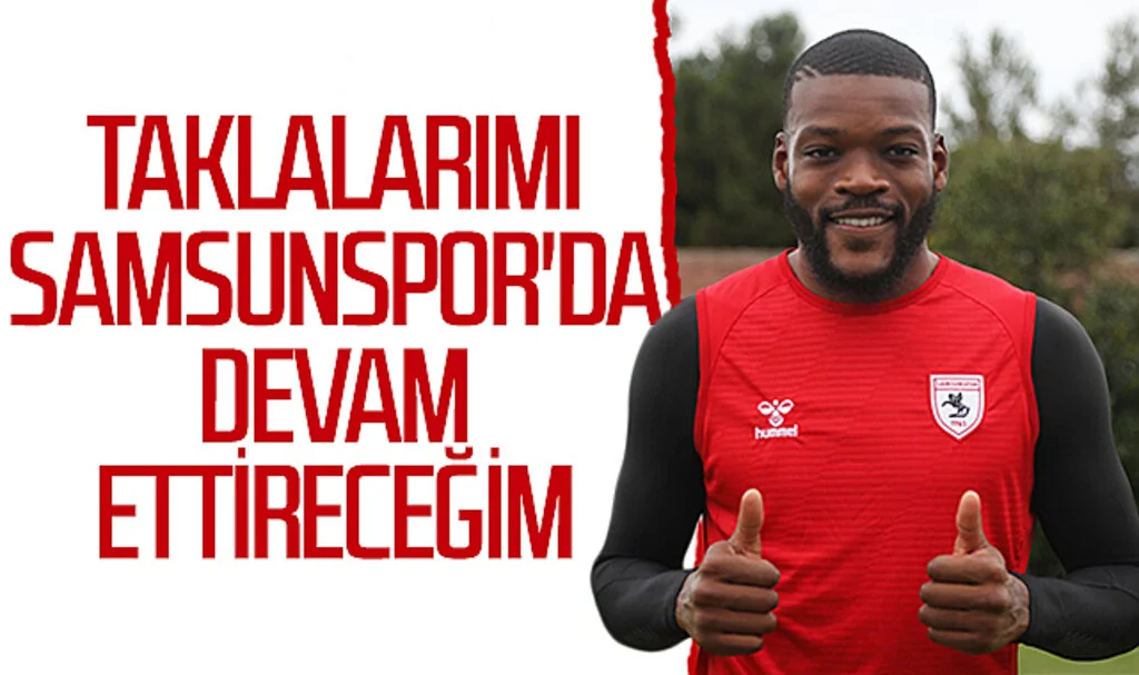 Olivier Ntcham: Taklalarımı Samsunspor'da devam ettireceğim