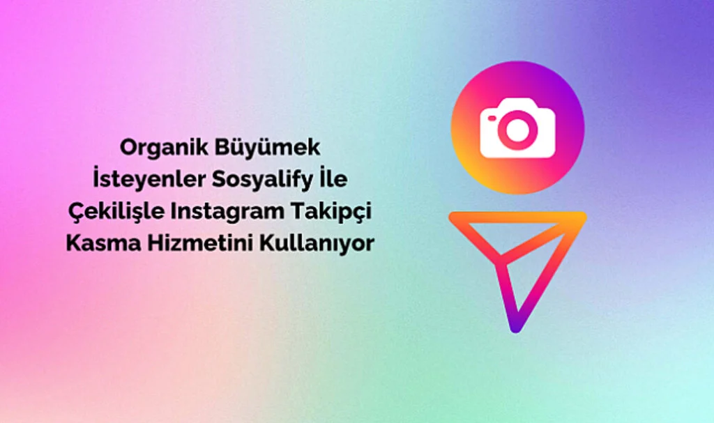 Organik Büyümek İsteyenler Sosyalify İle Çekilişle Instagram Takipçi Kasma Hizmetini Kullanıyor