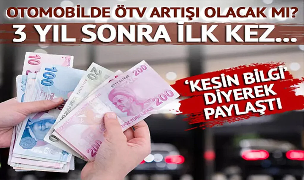 Otomobilde ÖTV artışı olacak mı? O iddialar sonrası ‘Kesin bilgi’ diyerek paylaştı: Sıfır arabada 3 yıl sonra ilk kez...