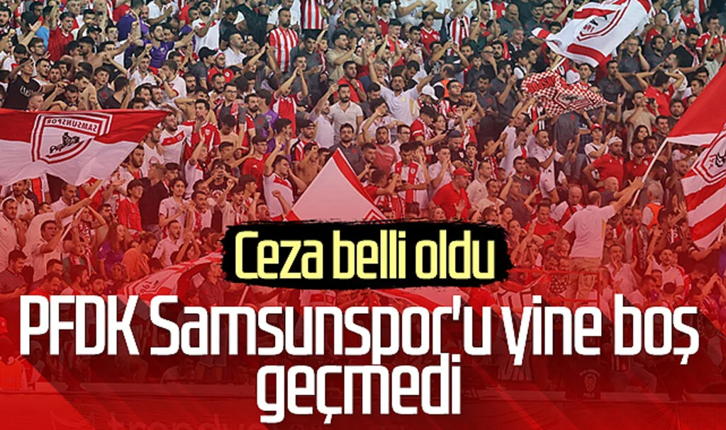 PFDK Samsunspor'u yine boş geçmedi! Ceza belli oldu...
