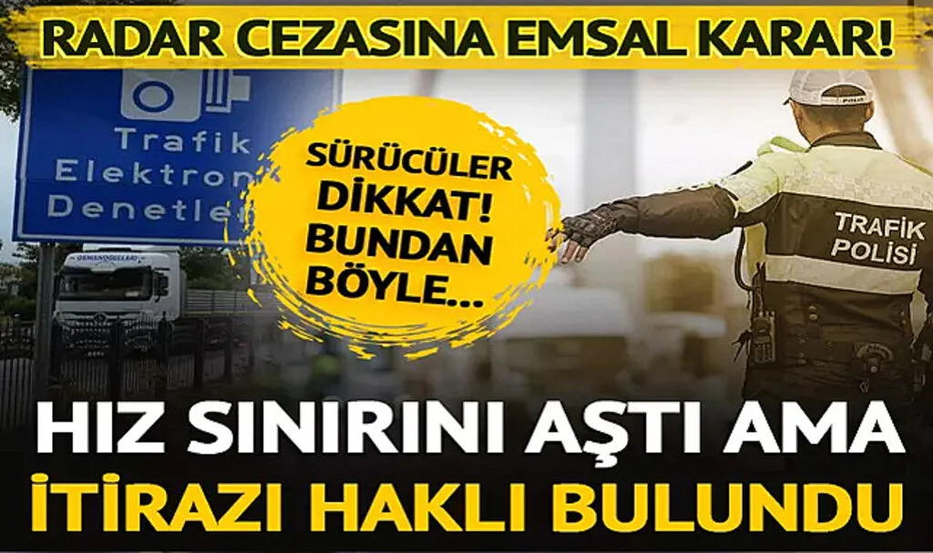 Radar Cezasına Emsal Karar! Hız sınırını aştı ama yaptığı itirazda haklı çıktı... Mahkemeden iptal kararı