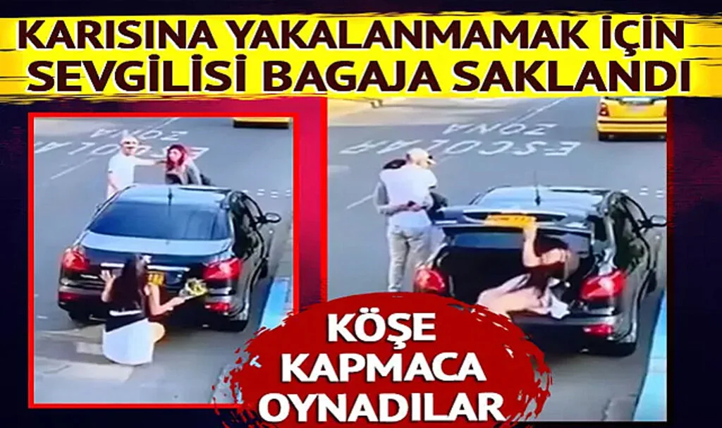 Resmen Köşe Kapmaca Oynadılar! Karısına yakalanmamak için sevgilisi bagaja saklandı