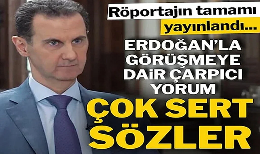 Röportajın Tamamı Yayınlandı: Esad’dan Erdoğan’a Çok Sert Sözler