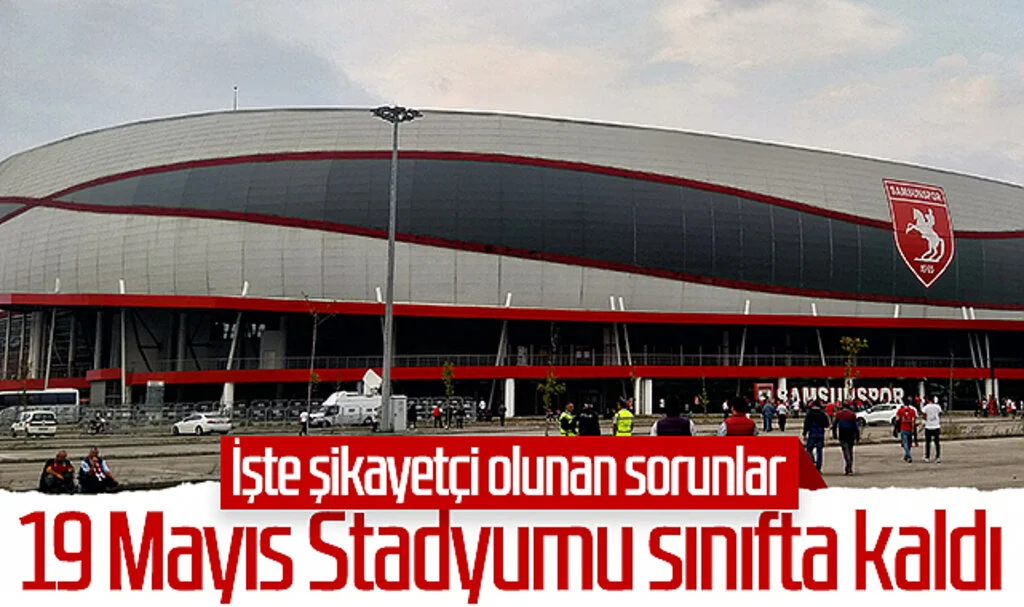 Samsun 19 Mayıs Stadyumu sınıfta kaldı! İşte şikayetçi olunan sorunlar...