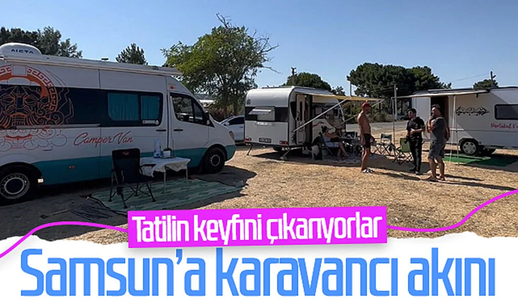 Samsun’a karavancı akını! Tatilin keyfini çıkarıyorlar