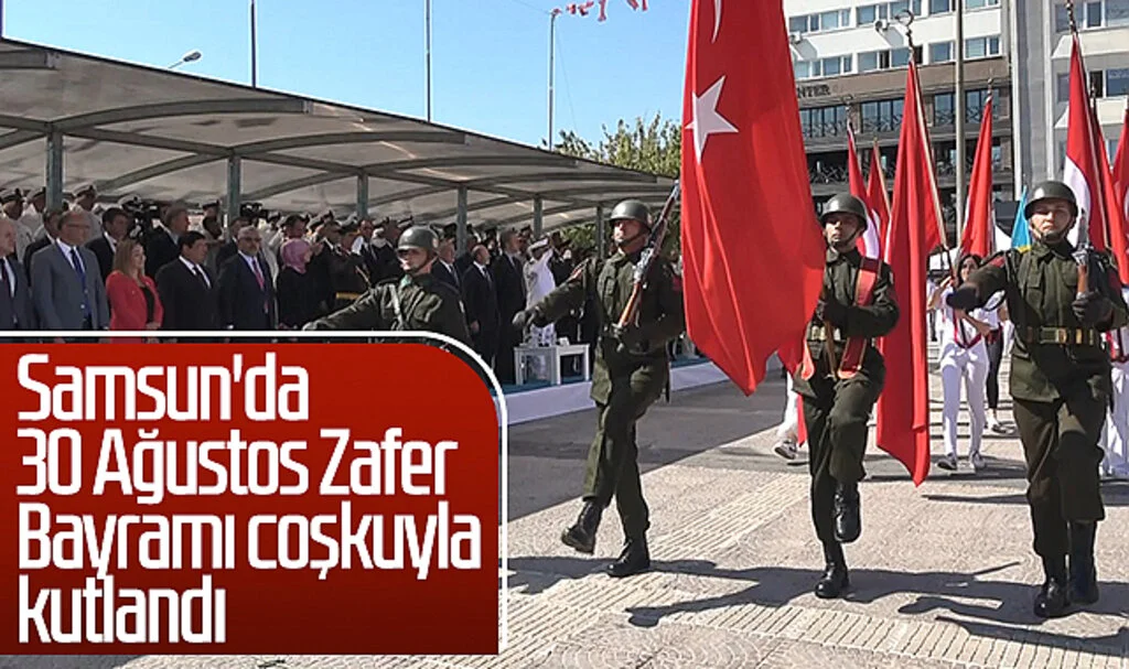 Samsun'da 30 Ağustos Zafer Bayramı coşkuyla kutlandı