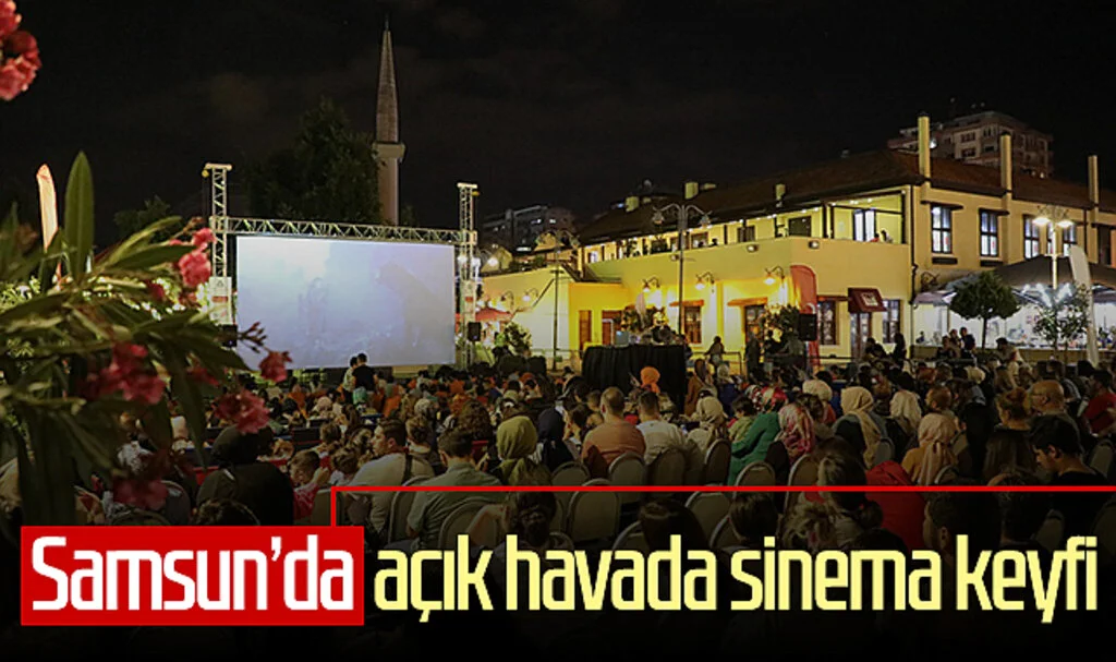 Samsun'da açık havada sinema keyfi