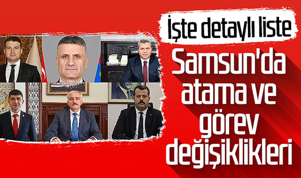 Samsun'da atama ve görev değişiklikleri! İşte detaylı liste...