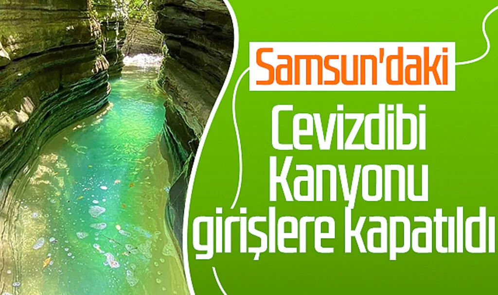 Samsun'daki Cevizdibi Kanyonu girişlere kapatıldı