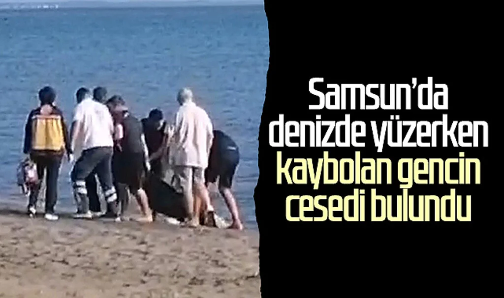 Samsun'da denizde yüzerken kaybolan gencin cesedi bulundu