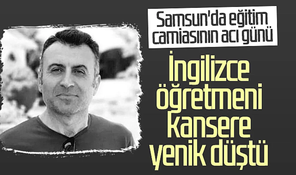 Samsun'da eğitim camiasının acı günü: İngilizce öğretmeni kansere yenik düştü