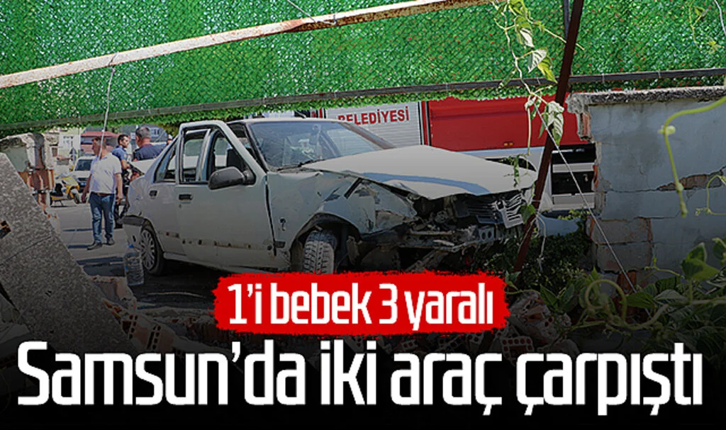 Samsun’da iki araç çarpıştı! 1'i bebek 3 yaralı...