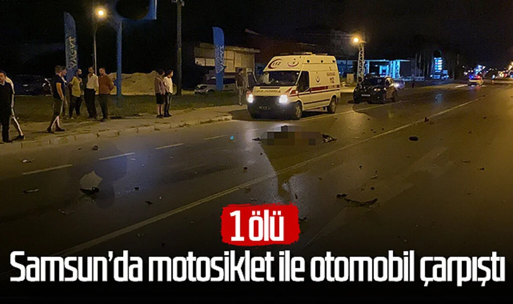 Samsun'da motosiklet ile otomobil çarpıştı: 1 ölü