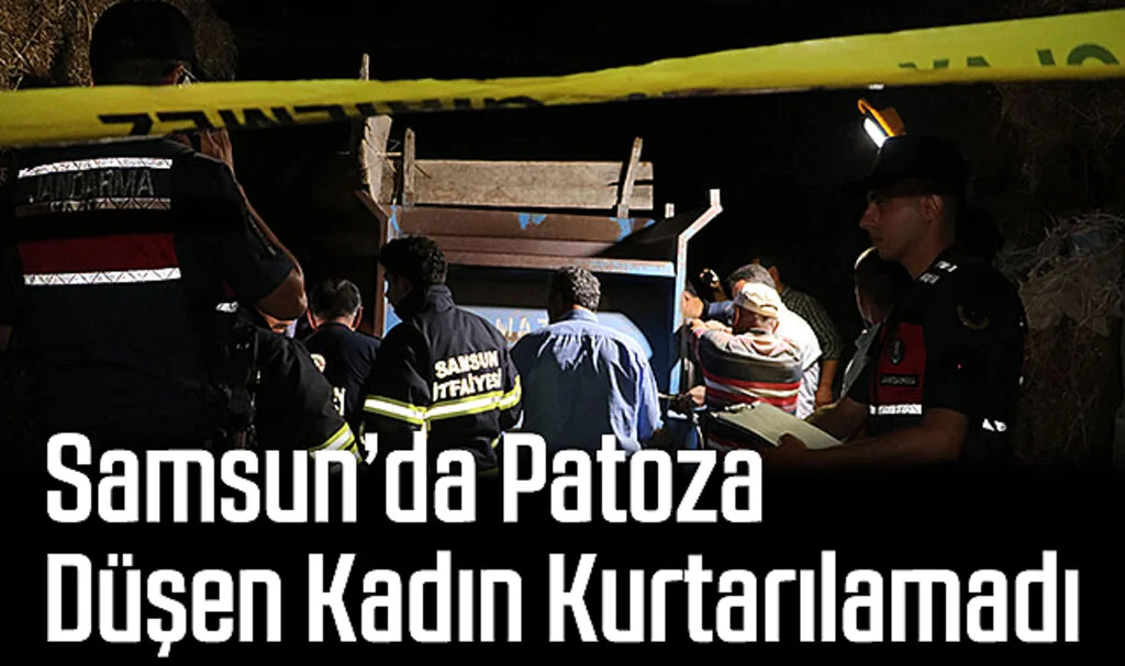 Samsun’da Patoza Düşen Kadın Kurtarılamadı