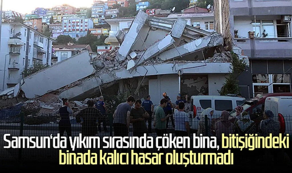 Samsun'da yıkım sırasında çöken bina, bitişiğindeki binada kalıcı hasar oluşturmadı