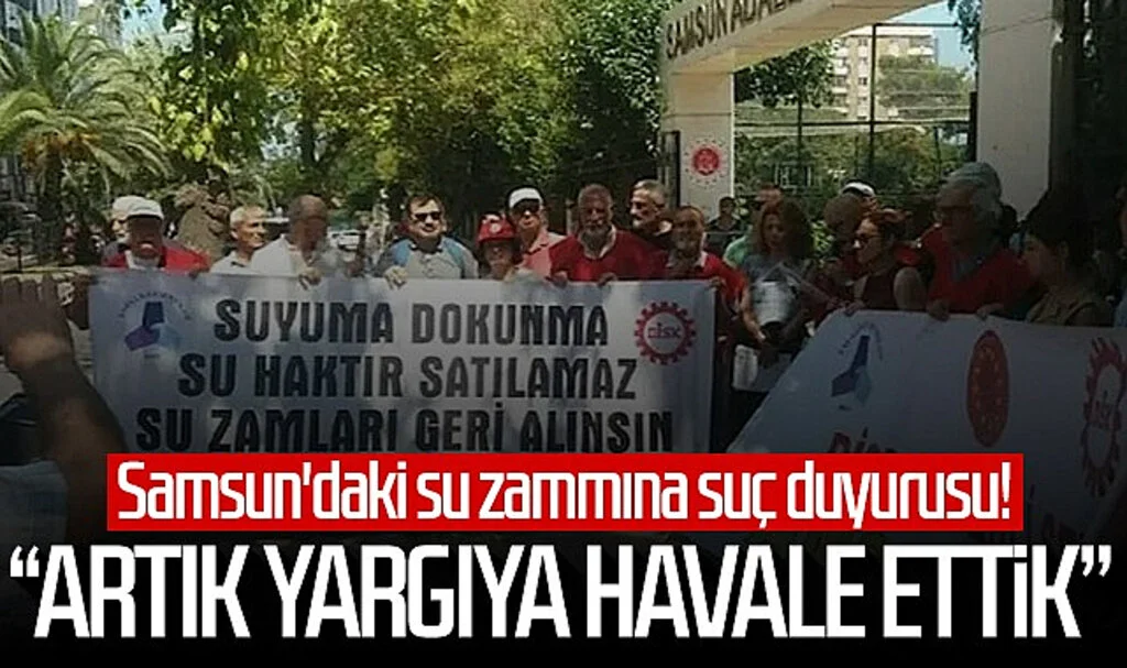 Samsun'daki su zammına suç duyurusu! "Artık yargıya havale ettik"