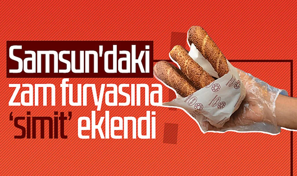 Samsun'daki zam furyasına 'simit' eklendi!