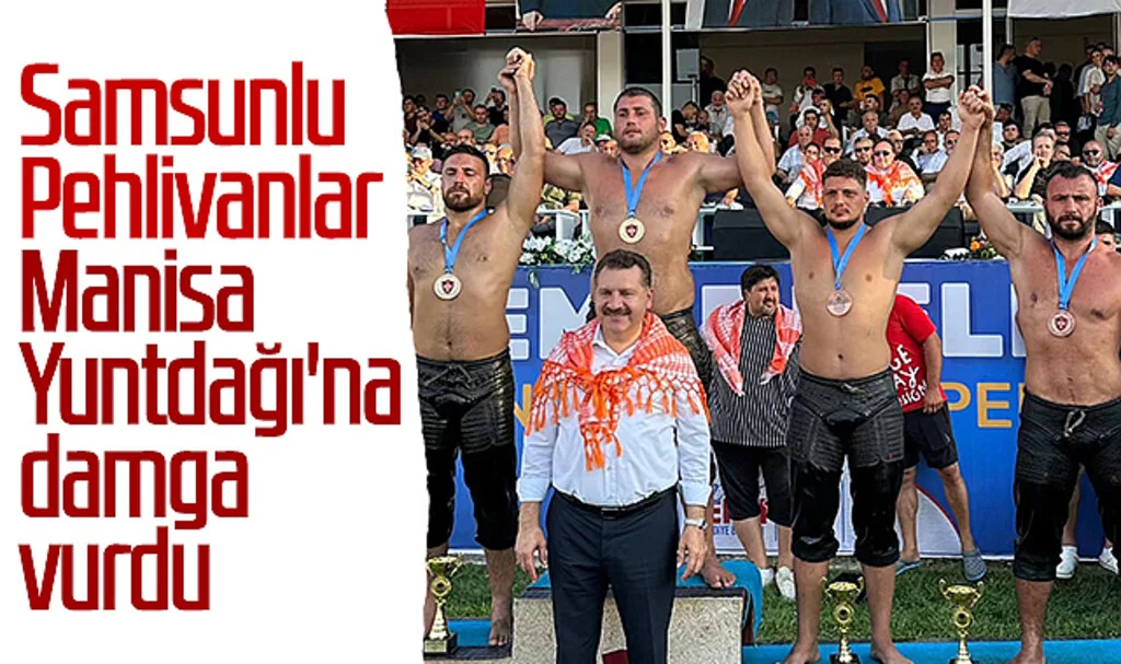 Samsunlu Pehlivanlar Manisa Yuntdağı'na Damga Vurdu