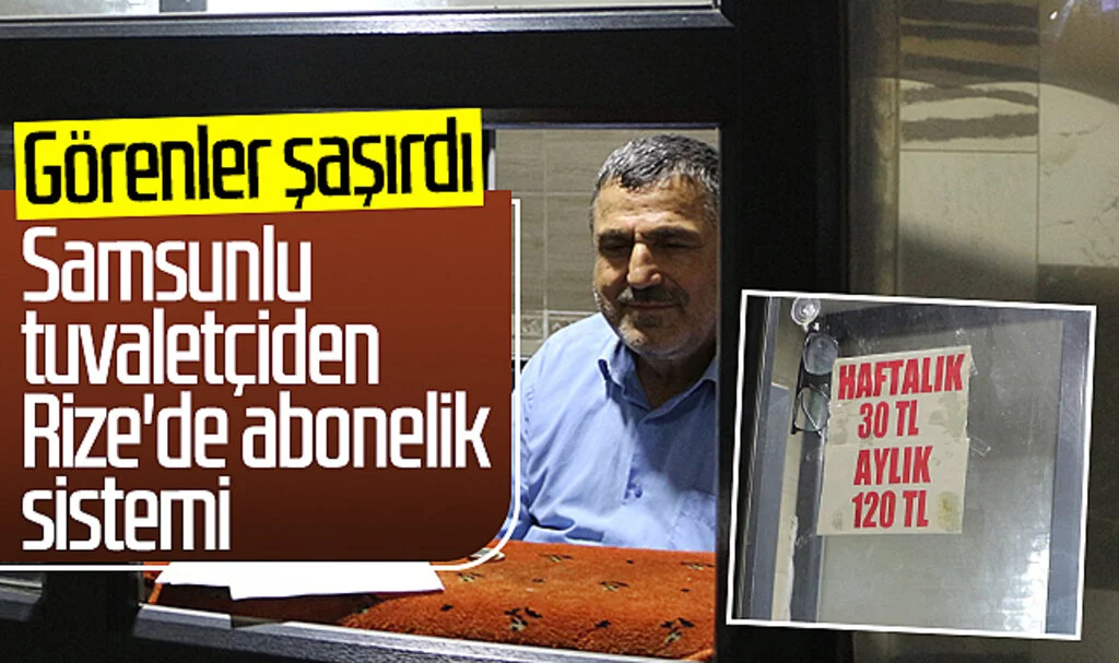 Samsunlu tuvaletçiden Rize'de abonelik sistemi! Görenler şaşırdı...