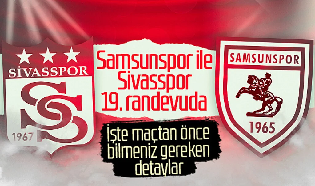 Samsunspor ile Sivasspor 19. randevuda! İşte bilinmesi gereken detaylar...