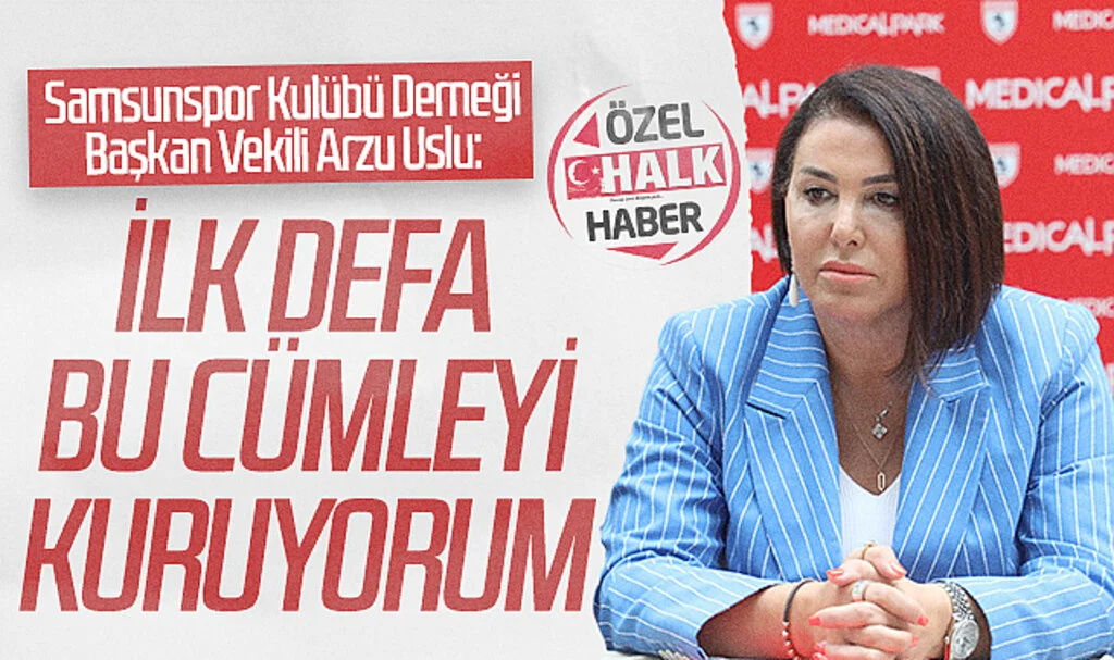 Samsunspor Kulübü Derneği Başkan Vekili Arzu Uslu: 'İlk defa bu cümleyi kuruyorum'
