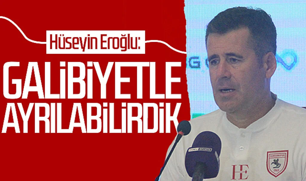 Samsunspor Teknik Direktörü Hüseyin Eroğlu: "Galibiyetle ayrılabilirdik"
