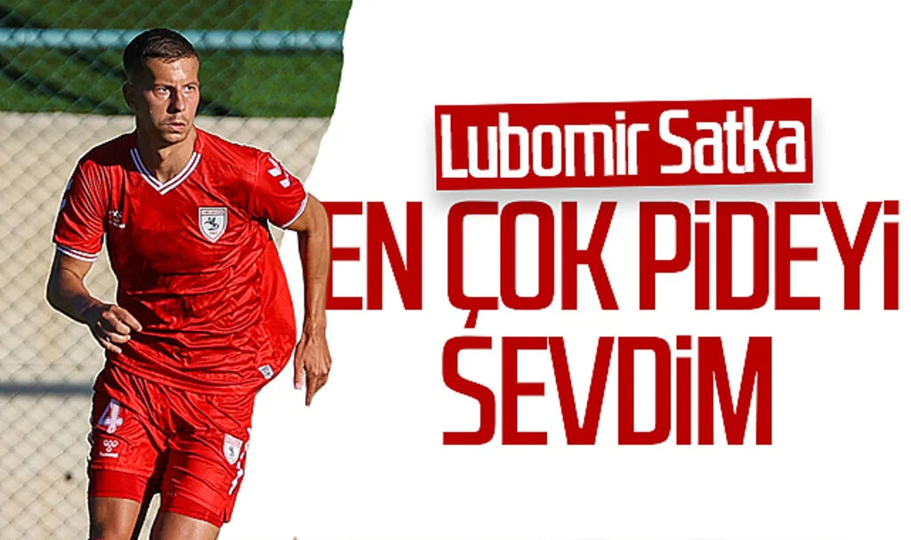 Samsunspor’un Slovak stoperi Lubomir Satka: En çok pideyi sevdim