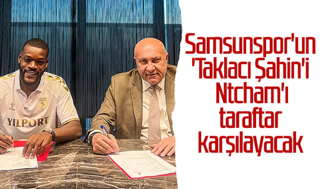 Samsunspor'un 'Taklacı Şahin'i Ntcham'ı Taraftar Karşılayacak