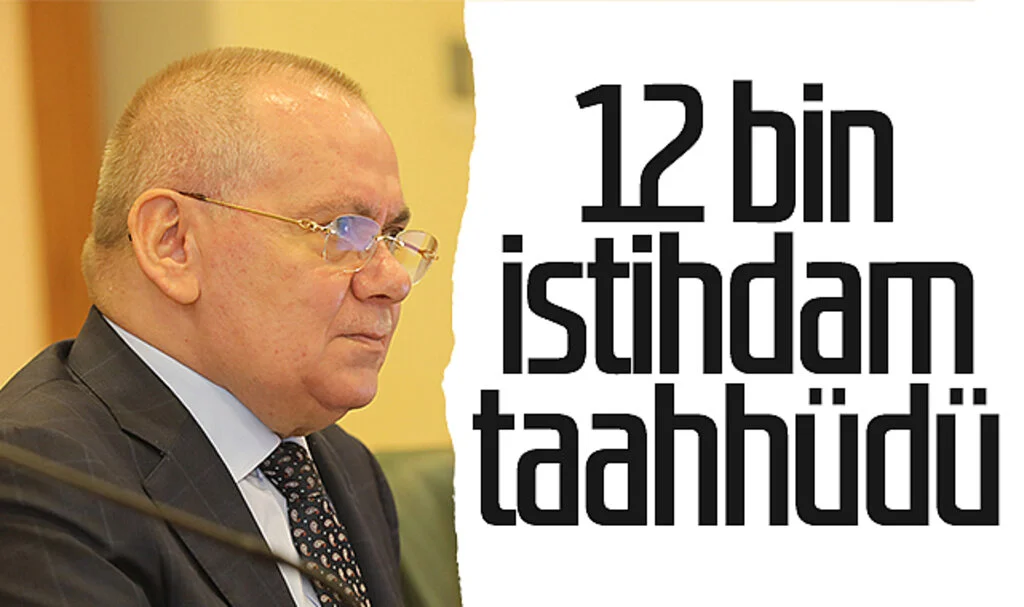 SBB Başkanı Mustafa Demir: '12 bin istihdam taahhüdü'