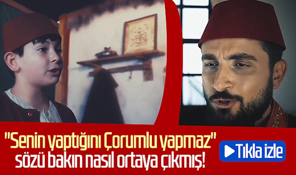 "Senin Yaptığını Çorumlu Yapmaz" Sözü Bakın Nasıl Ortaya Çıkmış!