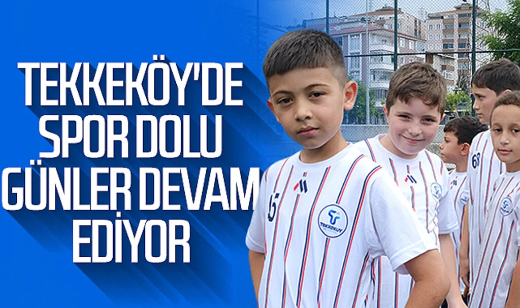 Tekkeköy'de spor dolu günler devam ediyor
