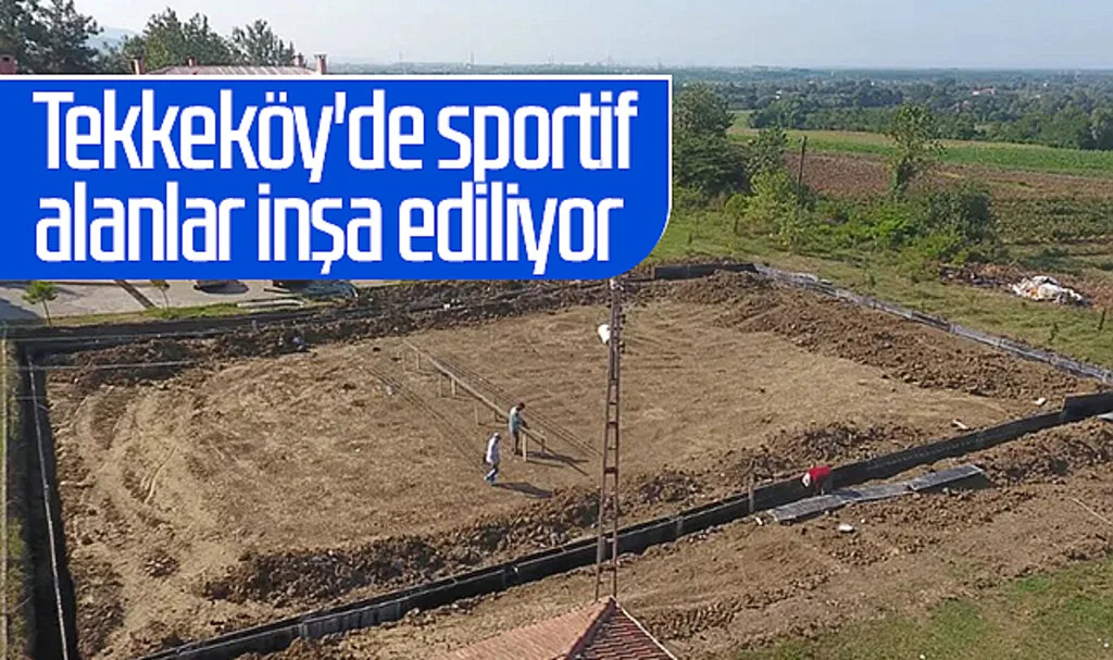 Tekkeköy'de sportif alanlar inşa ediliyor