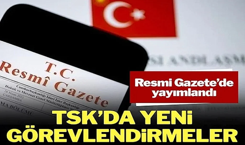 TSK'da Yeni Görevlendirmeler... İşte Açıklanan Liste...