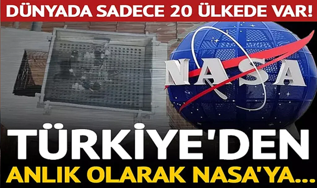 Türkiye'den anlık olarak NASA'ya... Bu sistem, dünyada sadece 20 ülkede var!