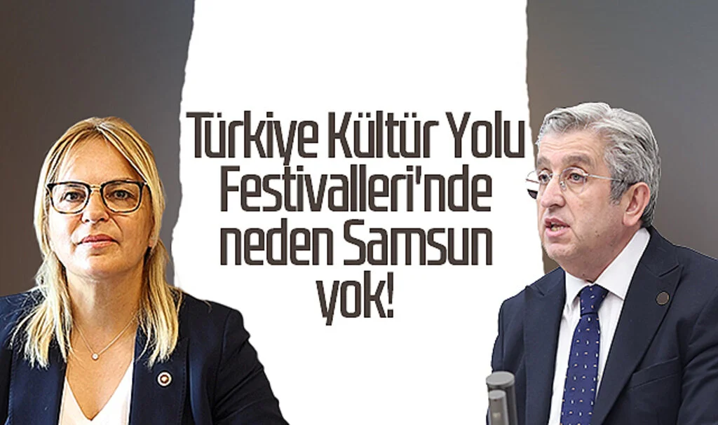 Türkiye Kültür Yolu Festivalleri'nde neden Samsun yok!