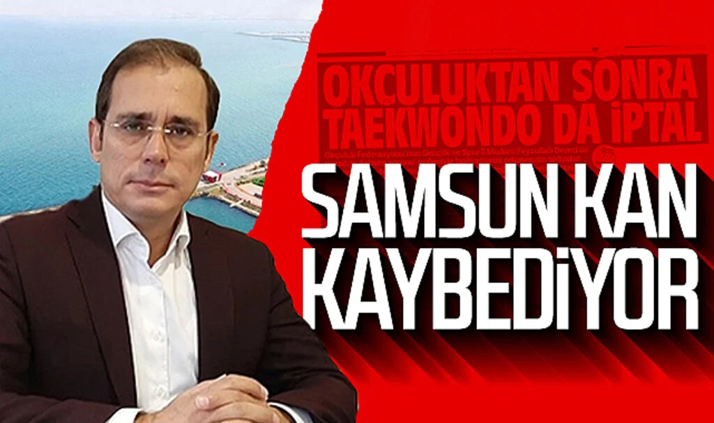 TÜROFED ve KATİD Başkanı Murat Toktaş'tan Taekwondo açıklaması: Samsun kan kaybediyor