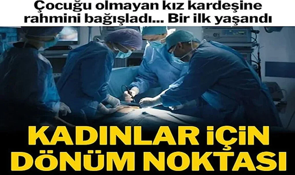 Ülkede Bir İlk: Çocuğu Olmayan Kız Kardeşine Rahmini Bağışladı