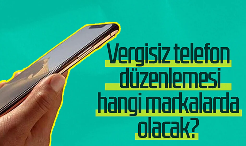 Vergisiz telefon düzenlemesi hangi markalarda olacak?