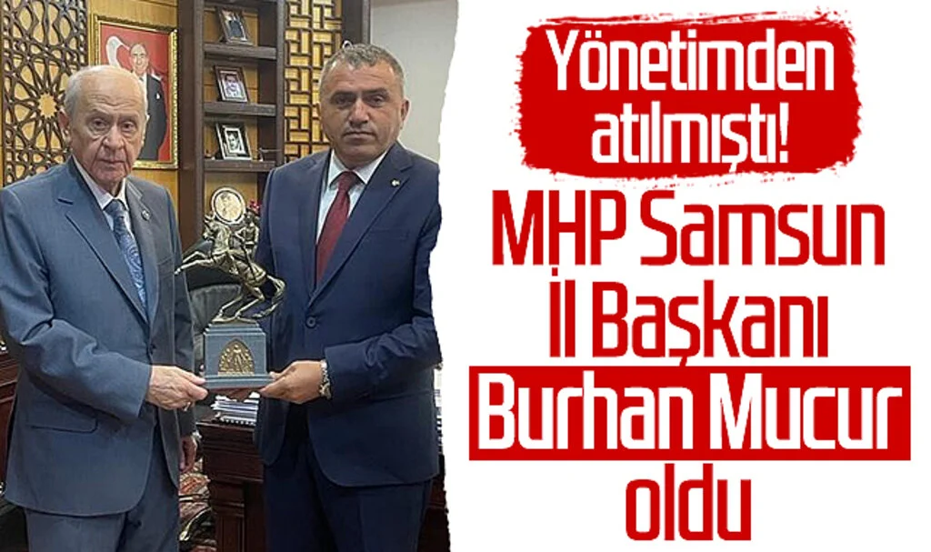 Yönetimden atılmıştı! MHP Samsun İl Başkanı Burhan Mucur oldu