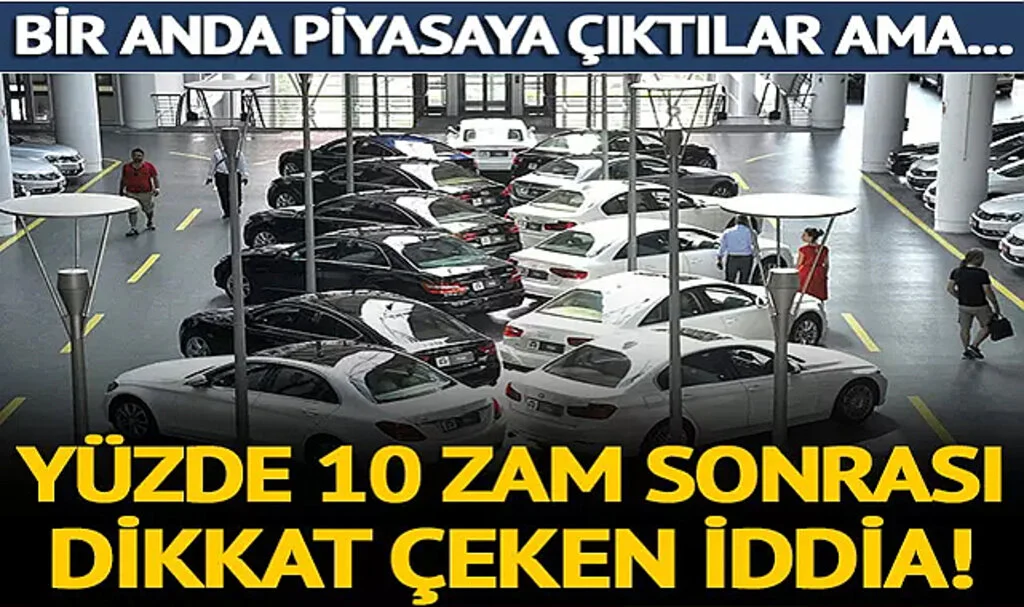 Yüzde 10 Zam Sonrası Bayiler Sıfır Araç Doldu! "Araç Çok, Alan Yok" İddiası