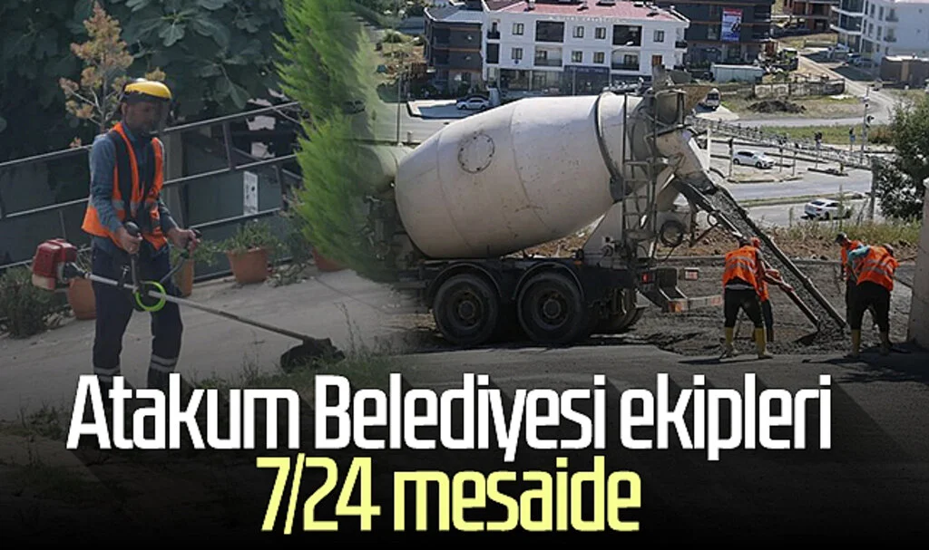 Atakum Belediyesi ekipleri 7/24 mesaide