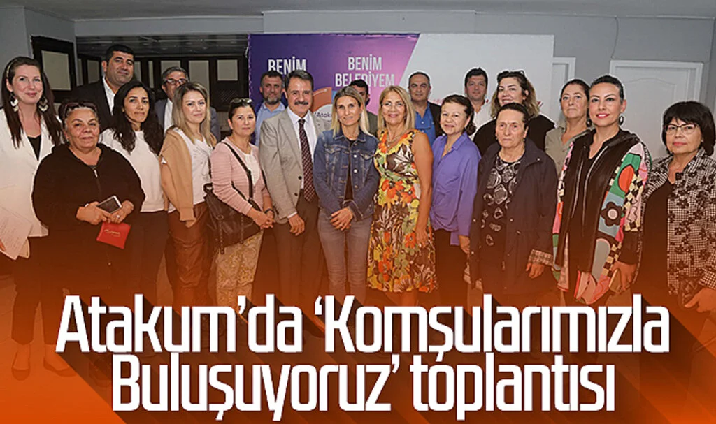 Atakum'da 'Komşularımızla Buluşuyoruz' toplantısı
